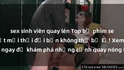 sex sinh viên quay lén Top bộ phim sex Hàn Quốc hot nhất mọi thời đại bạn không thể bỏ lỡ! Xem ngay để khám phá những cảnh quay nóng bỏng, đầy nghẹt thở!