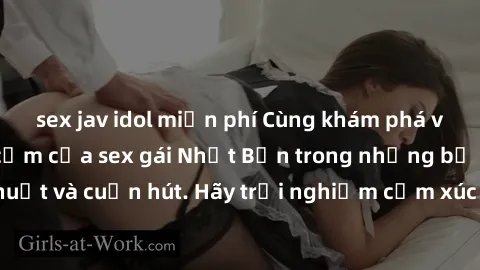 sex jav idol miễn phí Cùng khám phá vẻ đẹp và sức gợi cảm của sex gái Nhật Bản trong những bộ phim đầy nghệ thuật và cuốn hút. Hãy trải nghiệm cảm xúc đầy mới mẻ và sống động từ những cảnh quay tinh t