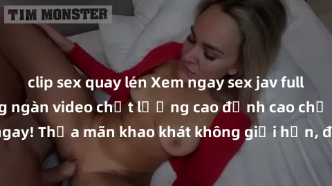 clip sex quay lén Xem ngay sex jav full HD miễn phí - Hàng ngàn video chất lượng cao đỉnh cao chỉ cần click vào ngay! Thỏa mãn khao khát không giới hạn, đón chờ những trải nghiệm mới lạ!