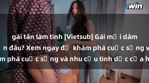 gái tân làm tình [Vietsub] Gái mại dâm châu Á hấp dẫn đến đâu? Xem ngay để khám phá cuộc sống và nhu cầu tình dục của họ!