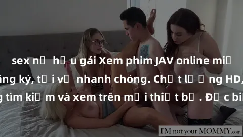sex nữ hầu gái Xem phim JAV online miễn phí không cần đăng ký, tải về nhanh chóng. Chất lượng HD, dễ dàng tìm kiếm và xem trên mọi thiết bị. Đặc biệt, không quảng cáo làm phiền.