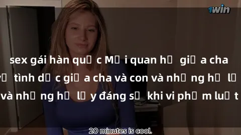 sex gái hàn quốc Mối quan hệ giữa cha và con: Sự thật về tình dục giữa cha và con và những hệ lụy đáng sợ khi vi phạm luật pháp.