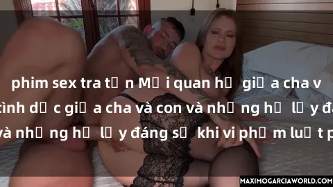 phim sex tra tấn Mối quan hệ giữa cha và con: Sự thật về tình dục giữa cha và con và những hệ lụy đáng sợ khi vi phạm luật pháp.