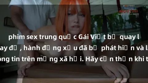 phim sex trung quốc Gái Việt bị quay lén trong phòng thay đồ, hành động xấu đã bị phát hiện và lộ thông tin trên mạng xã hội. Hãy cẩn thận khi thay đồ ở nơi công cộng!