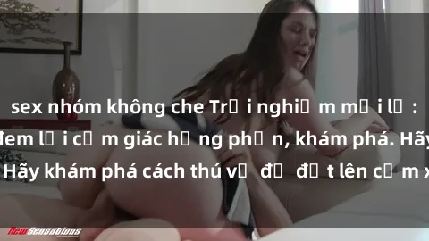 sex nhóm không che Trải nghiệm mới lạ: Sex trong xe hơi đem lại cảm giác hưng phấn, khám phá. Hãy khám phá cách thú vị để đốt lên cảm xúc trong cuộc tình!