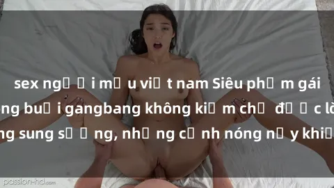 sex người mẫu việt nam Siêu phẩm gái Việt tham gia trong buổi gangbang không kiềm chế được lòng sung sướng, những cảnh nóng nảy khiến ai cũng phải mãn nhãn