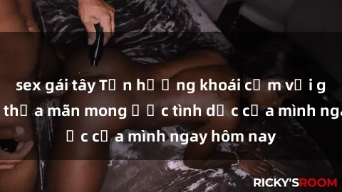 sex gái tây Tận hưởng khoái cảm với gái xinh sex, thỏa mãn mong ước tình dục của mình ngay hôm nay