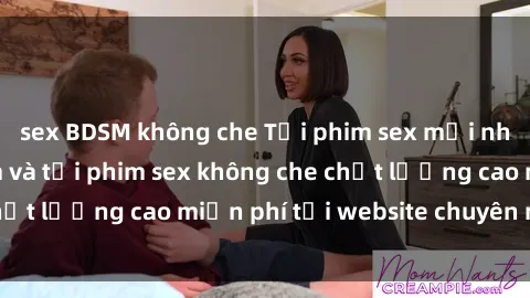 sex BDSM không che Tải phim sex mới nhất hot nhất - Xem và tải phim sex không che chất lượng cao miễn phí tại website chuyên nghiệp.