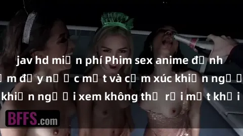 jav hd miễn phí Phim sex anime đỉnh cao: Những tác phẩm đầy nước mắt và cảm xúc khiến người xem không thể rời mắt khỏi màn hình